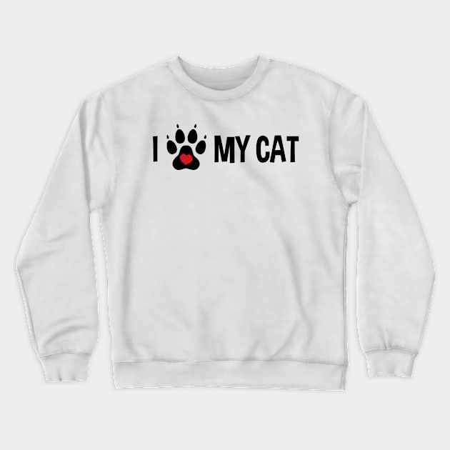 I Love My Cat Crewneck Sweatshirt by InspiredQuotes